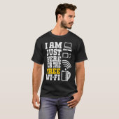 Ich bin nur hier für das kostenlose WiFi WiFi 1 T-Shirt (Vorne ganz)