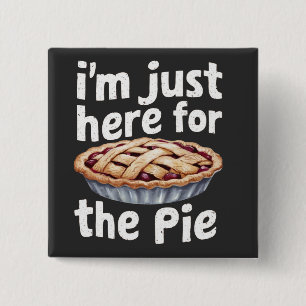 Ich bin nur hier für das "Pie" Funny Food Lover De Button