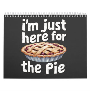 Ich bin nur hier für das "Pie" Funny Food Lover De Kalender