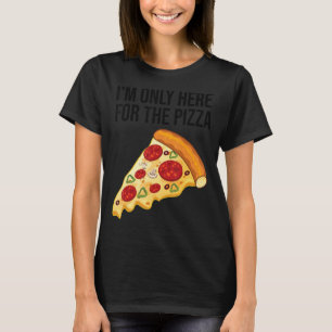 Ich bin nur hier für das Pizza Feinschmecker Pizza T-Shirt