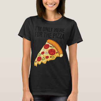 Ich bin nur hier für das Pizza Feinschmecker Pizza T-Shirt