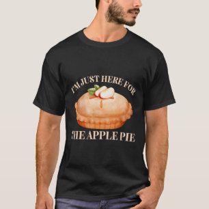 Ich bin nur hier für den Apfelkuchen-Funny Food-Th T-Shirt
