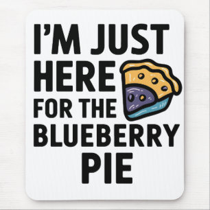 Ich bin nur hier für den Blueberry Pie Erntedank Mousepad