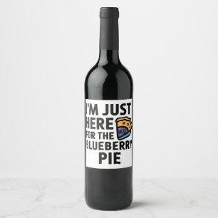 Ich bin nur hier für den Blueberry Pie Erntedank Weinetikett