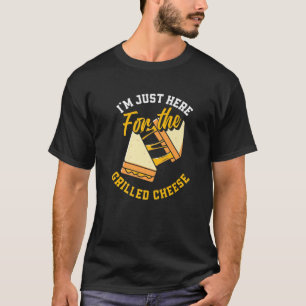 Ich bin nur hier für den gegrillten Käse Funny San T-Shirt