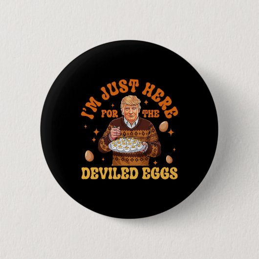 Ich bin nur hier für den geweihten Eier Spaß Trump Button (Vorderseite)