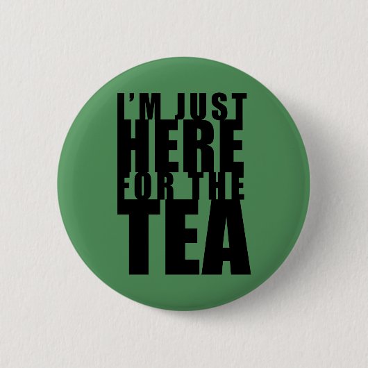Ich bin nur hier für den grünen Tee-Knopf Button (Vorderseite)