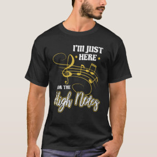 Ich bin nur hier für den High Notes Opera Sänger T-Shirt