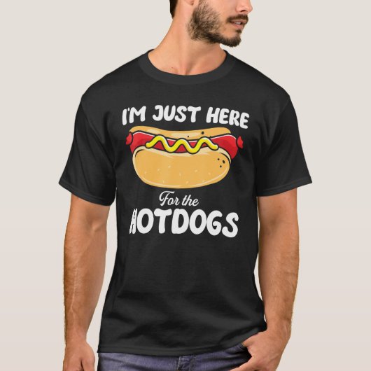 Ich bin nur hier für den Hot Dogs Hotdog T-Shirt (Vorderseite)