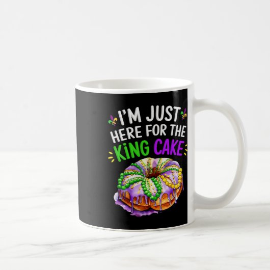 Ich bin nur hier für den King Cake Funny Mardi Gra Kaffeetasse (Rechts)