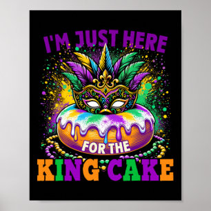 Ich bin nur hier für den König Mardi Gras Poster