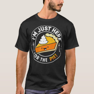 Ich bin nur hier für den Kuchen Kürbiskuchen Thank T-Shirt