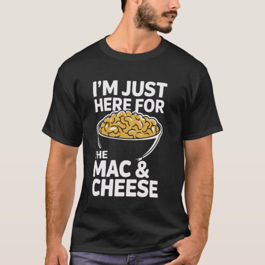 Ich bin nur hier für den Mac und Käse T-Shirt (Vorderseite)