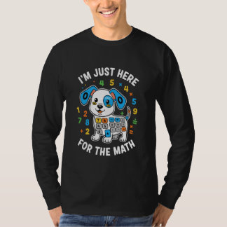 Ich bin nur hier für den Mathe-Welpen Schüler Lehr T-Shirt
