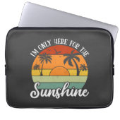 Ich bin nur hier für den Sonnenschein, die Sommerv Laptopschutzhülle (Vorderseite)