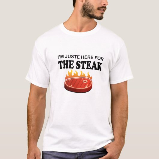 Ich bin nur hier für den Steak Barbecue Steak T - T-Shirt (Vorderseite)