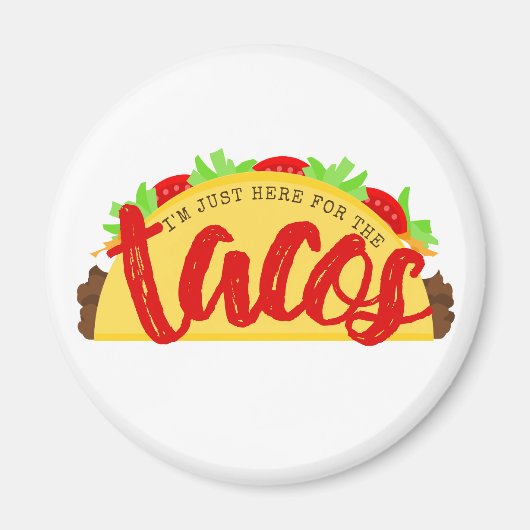 Ich bin nur hier für den Tacos-Funny Magnet (Vorne)