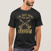 Ich bin nur hier für die Bass Player Gitarre T-Shirt (Vorderseite)