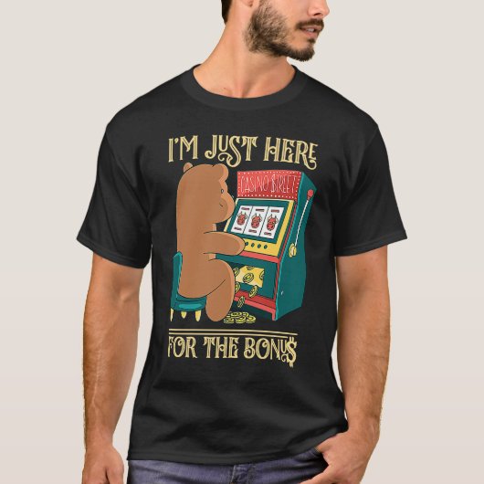 Ich bin nur hier für die Bonusspielautomat T-Shirt (Vorderseite)
