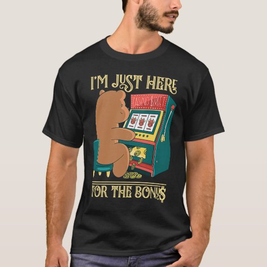 Ich bin nur hier für die Bonusspielautomat T-Shirt (Vorderseite)