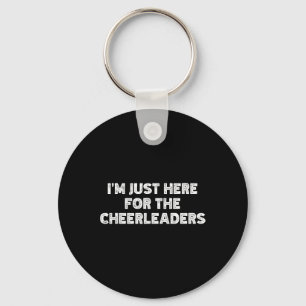 Ich bin nur hier für die Cheerleader Schlüsselanhänger