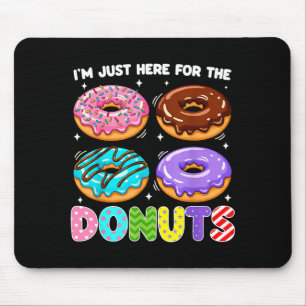 Ich bin nur hier für die Donuts Donut Süßigkeiten  Mousepad