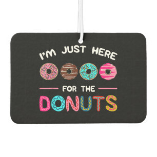 Ich bin nur hier für die Donuts Doughnut Teig Swee Autolufterfrischer