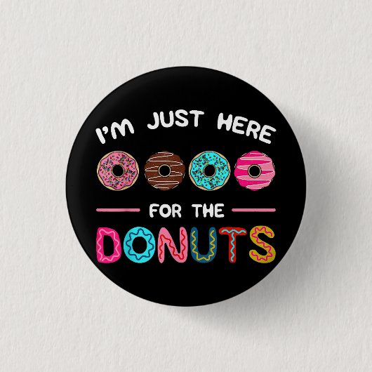 Ich bin nur hier für die Donuts Doughnut Teig Swee Button (Vorderseite)