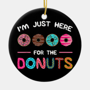 Ich bin nur hier für die Donuts Doughnut Teig Swee Keramik Ornament
