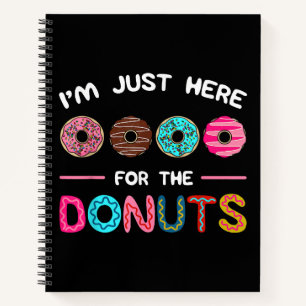 Ich bin nur hier für die Donuts Doughnut Teig Swee Notizblock
