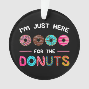 Ich bin nur hier für die Donuts Teig Donut Süß Ornament