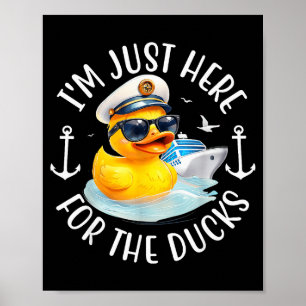 Ich bin nur hier für die Enten-, Enten-Kreuzfahrt, Poster