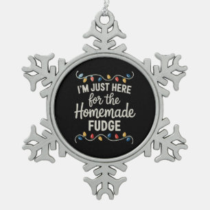 Ich bin nur hier für die Fudge Weihnachten Xmas Es Schneeflocken Zinn-Ornament