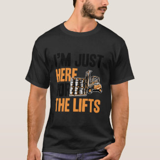 Ich bin nur hier für die Gabelstapler Gabelstapler T-Shirt