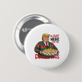 Ich bin nur hier für die geweihten Eier Funny Trum Button (Vorne & Hinten)