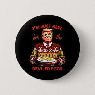 Ich bin nur hier für die geweihten Eier Funny Trum Button
