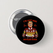 Ich bin nur hier für die geweihten Eier Funny Trum Button (Vorne & Hinten)