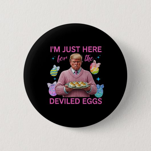 Ich bin nur hier für die geweihten Eier Funny Trum Button (Vorderseite)