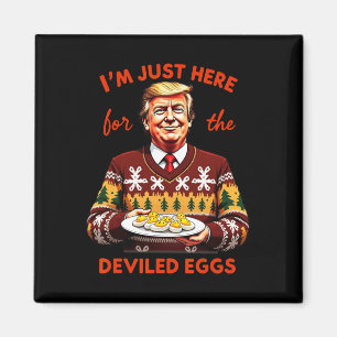 Ich bin nur hier für die geweihten Eier Funny Trum Magnet