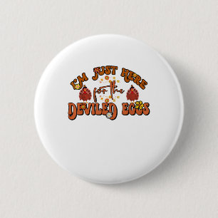 Ich bin nur hier für die geweihten Eier Groovy Tha Button