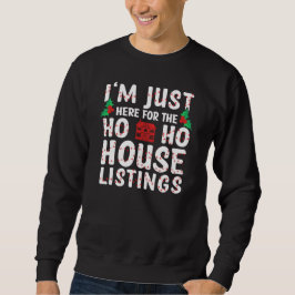 Ich bin nur hier für die Ho-Ho-House-Listen Sweatshirt