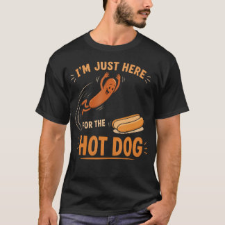 ICH BIN NUR HIER FÜR DIE HOT DOG WÜRSTCHEN FUNNY 4 T-Shirt