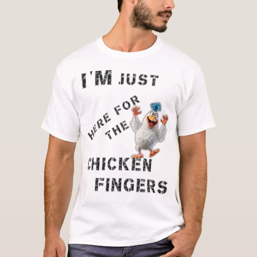 Ich bin nur hier für die Hühnerfinger T-Shirt (Vorderseite)