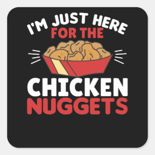 Ich bin nur hier für die Hühnernuggets Quadratischer Aufkleber