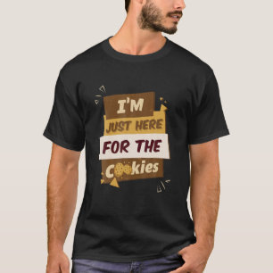 Ich bin nur hier für die Kekse Schokolade Chip Di T-Shirt