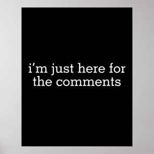 Ich bin nur hier für die Kommentare Poster