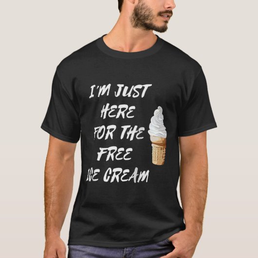Ich bin nur hier für die kostenlose Eiscreme Gelat T-Shirt (Vorderseite)
