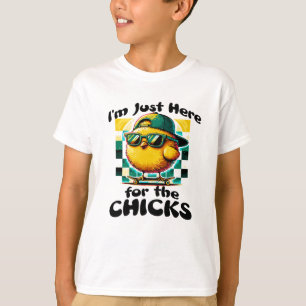 Ich bin nur hier für die Küken T-Shirt