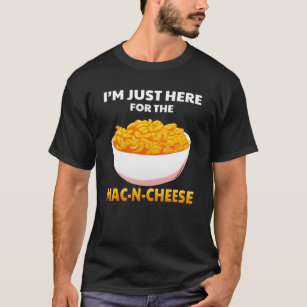 Ich bin nur hier für die Mac-N-Käse Macaroni Pasta T-Shirt