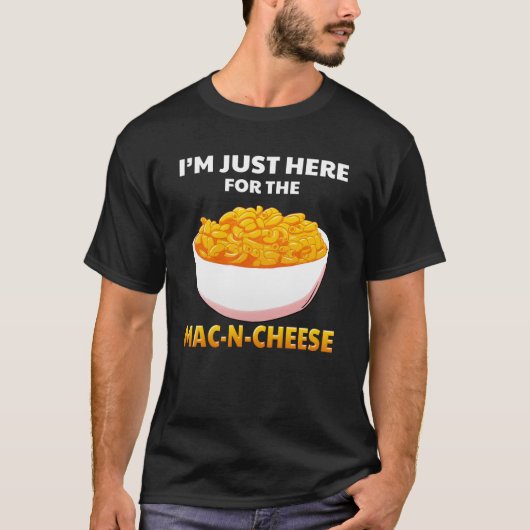 Ich bin nur hier für die Mac-N-Käse Macaroni Pasta T-Shirt (Vorderseite)